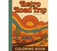 Retro Road Trip Coloring Book: A Nostalgic 70s Coloring Adventure with Cars, Cacti & Scenic Highways