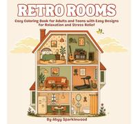 Retro Rooms: Cozy Coloring Book for Adults and Teens with Easy Designs for Relaxation and Stress Relief (Cozy Calm Coloring Series)