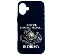 Retro Rotary Phone Humor How We Blocked People in the 80s Case for iPhone 16 Plus