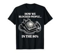 Retro Rotary Phone Humor How We Blocked People in the 80s T-Shirt
