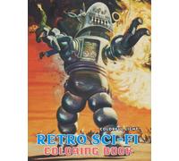 Retro Sci-Fi Coloring Book: Amazing Vintage And Retro Robot And Space Illustrations For All Ages | Sci Fi Comic Art