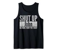 Retro Shut Up John No More from You Today Funny Tank Top