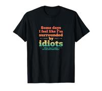 Retro Some Days I Feel Like I’m Surrounded by Idiots T-Shirt