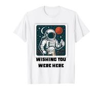 Retro Space Astronaut Tee Wishing You were Here Cosmic T-Shirt