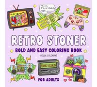 Retro Stoner: Bold and Easy Stoner Coloring Book for Adults with 420 Vibes and Nostalgic Throwback Fun