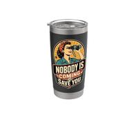 Retro Style Nobody is Coming to Save You Stainless Steel Insulated Tumbler