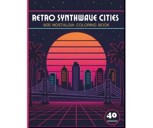 Retro Synthwave Cities 80s Nostalgia Coloring Book for Adults