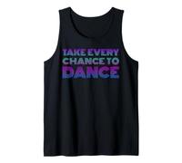 Retro Take Every Chance To Dance I Love Dancing Cool Dancer Tank Top