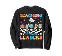 Retro Teaching Future Leaders Back To School Man Women Sweatshirt