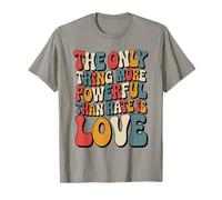 Retro The Only Thing More Powerful Than Hate is Love T-Shirt