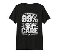 Retro There's a 99% Chance I Don't Care Funny Sarcastic Premium T-Shirt