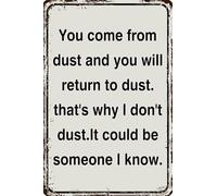 Retro Tin Sign Funny - 'From Dust You Come To Dust You Come Back' - Wall Mount Door Mount - Office Bedroom Bar Warning - Vintage 12x8 inch