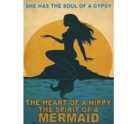 Retro Tin Sign Funny She Has The Soul Of A Gypsy The Heart Of A Hippy The Spirit Of A Mermaid,Tin Sign For Office/Home/Classroom Decor Gifts,Best Birthday/Thanksgiving/Christmas Gift 8 X 12 Inch