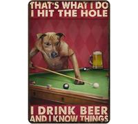 Retro Tin Sign That's What I Do I Hit The Hole I Drink Beer and I Know Things Billiard Metal Sign Home Kitchen Bar Farmhouse Ranch Cafe Club Cave Wall Decor Dog Tin Sign 12x16 Inch