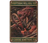 Retro Tin Signs Dragon Every Thing Will Kill You So Choose Something Fun Metal Signs Wall Decor For Garage Home Outdoor Outside Kitchen Gift For Women Men 8x12 Inch