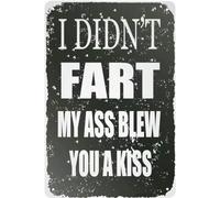 Retro Tin Signs Vintage Style I Didn't Fart My Ass Blew You A Kiss Metal Sign Iron Painting For Indoor Outdoor Home Bar Coffee Kitchen Wall Decor 8x12 Inch