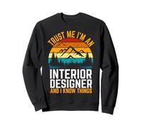 Retro Trust Me I'm a Interior Designer and I Know Things Sweatshirt