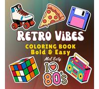 RETRO VIBES: Bold and Easy Coloring Book for Adults and Teens: 50 Simple Large Print Designs with 80s Aesthetics, Nostalgic Vibes for Stress Relief and Relaxation.