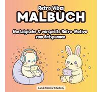 Retro Vibes Malbuch - 80s & 90s Nostalgie-Motive zum Ausmalen und Entspannen für Jugendliche & Erwachsene: Süße Kawaii Line-Art-Illustrationen inspiriert von Retro & Vintage