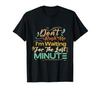 Retro Vintage Don't Rush Me I'm Waiting For The Last Minute T-Shirt