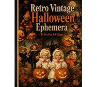 Retro Vintage Halloween Ephemera to Cut Out & Collage: One-Sided Decorative Paper for Junk Journaling, Scrapbooking, Collage, Card Making, Paper ... ... Authentic Retro Halloween Ephemera Pieces