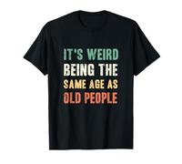 Retro Vintage It's Weird Being The Same Age As Old People T-Shirt