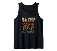 Retro Vintage It's Weird Being The Same Age As Old People Tank Top
