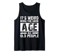 Retro Vintage It's Weird Being The Same Age As Old People Tank Top