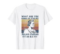 Retro Vintage What Are You Gonna Do Stab Me Julius Caesar T-Shirt