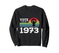 Retro Vote Like It's 1973 Women's Rights Feminism for Women Sweatshirt