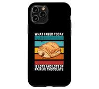 Retro What I Need Today Lots And Lots of Pain Au Chocolate Case for iPhone 11 Pro