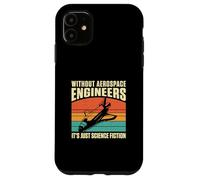 Retro Without Aerospace Engineers It's Just Science Fiction Case for iPhone 11