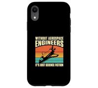 Retro Without Aerospace Engineers It's Just Science Fiction Case for iPhone XR