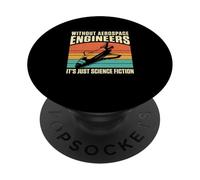 Retro Without Aerospace Engineers It's Just Science Fiction PopSockets Adhesive PopGrip