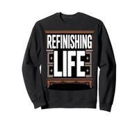Retro Woodworker Refinishing Life Life Humor Sweatshirt