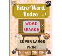 Retro Word Rodeo: 50 Funky-Fresh Word Searches to Jitterbug Your Brain!: From Malt Shops to Drive-Ins, Jukebox Hits to Diner Slang-Get Lost in the ... 1980s Nostalgic Retro Word Search Large Print