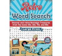 Retro Word Search: A Journey Through the Fabulous 50s, 60s, 70s, and 80s, Large Print Word Search Puzzles for Adults,Seniors & Teens
