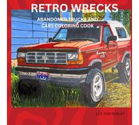 RETRO WRECKS: Abandoned Trucks and Cars Coloring Book