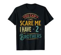 Retro You Can't Scare Me I Have Two Brothers Funny Family T-Shirt