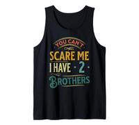 Retro You Can't Scare Me I Have Two Brothers Funny Family Tank Top