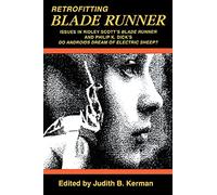 Retrofitting Blade Runner: Issues in Ridley Scott's ""Blade Runner"" and Philip K. Dick's ""Do Android's Dream of Electric Sheep?