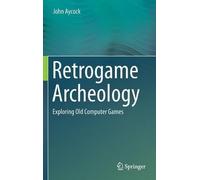 Retrogame Archeology: Exploring Old Computer Games