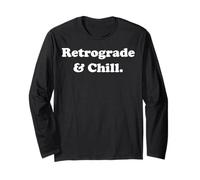 Retrograde And Chill Mercury Astrology Lovers Funny Saying Long Sleeve T-Shirt