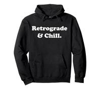 Retrograde And Chill Mercury Astrology Lovers Funny Saying Pullover Hoodie