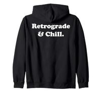 Retrograde And Chill Mercury Astrology Lovers Funny Saying Zip Hoodie