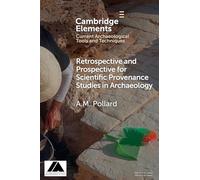 Retrospective and Prospective for Scientific Provenance Studies in Archaeology (Elements in Current Archaeological Tools and Techniques)