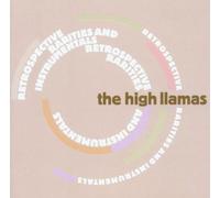 Retrospective, Rarities And Instrumentals by High Llamas [Music CD]