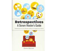 Retrospectives. A Scrum Master's Guide: Expand your Scrum Master toolbox to engage your teams