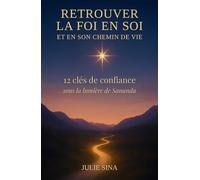 Retrouver la foi en soi et en son chemin de vie: 12 clés de confiance sous la lumière de Sananda (confiance en soi • développement personnel • ... ... pour retrouver confiance et paix intérieure)