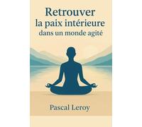 Retrouver la paix intérieure dans un monde agité